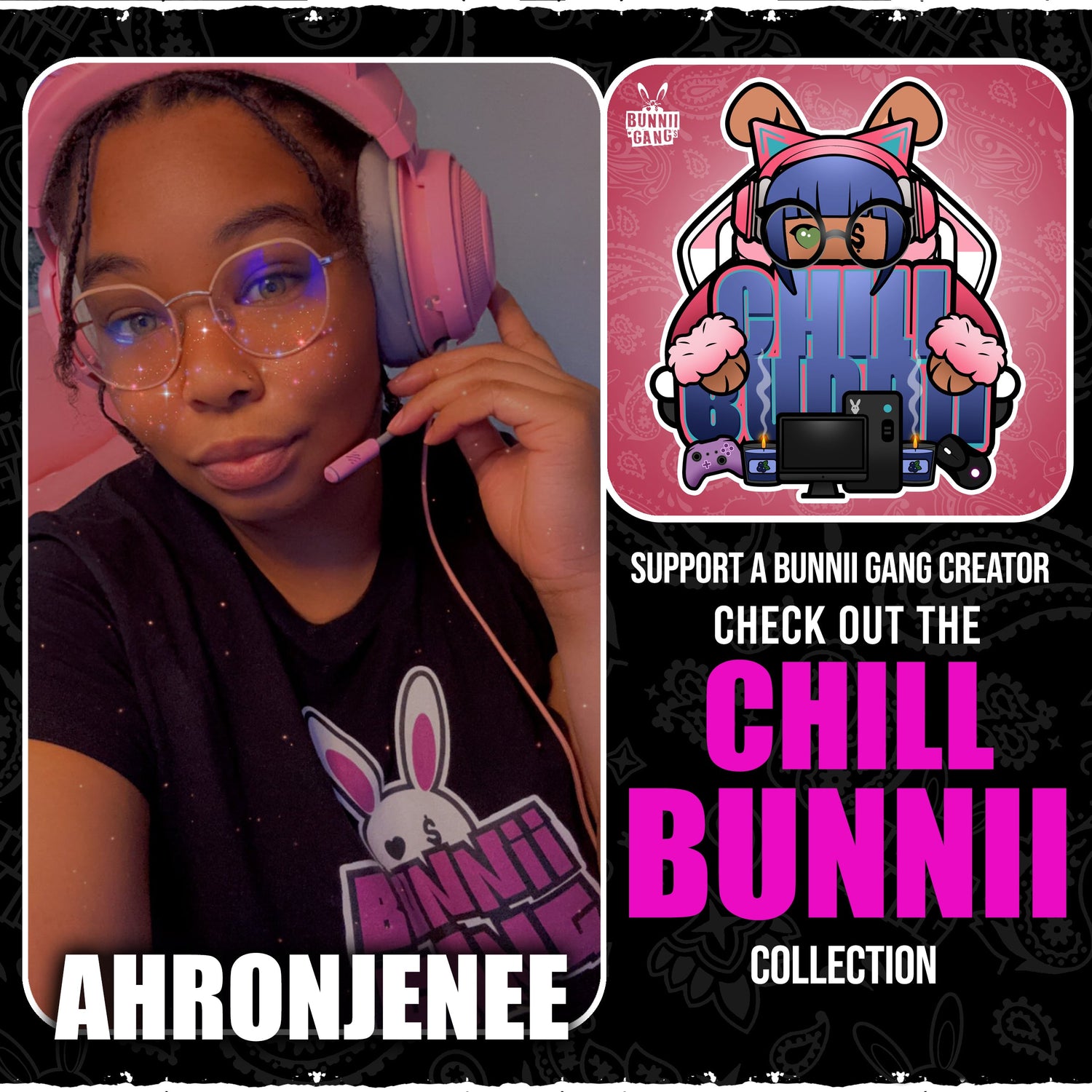 AHRONJENEEN A.K.A CHILL BUNNII